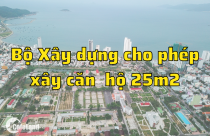 Bộ Xây dựng cho phép xây căn hộ 25m2